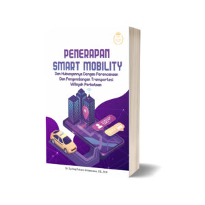 PENERAPAN SMART MOBILITY DAN HUBUNGANNYA DENGAN PERENCANAAN DAN PENGEMBANGAN TRANSPORTASI WILAYAH PERKOTAAN