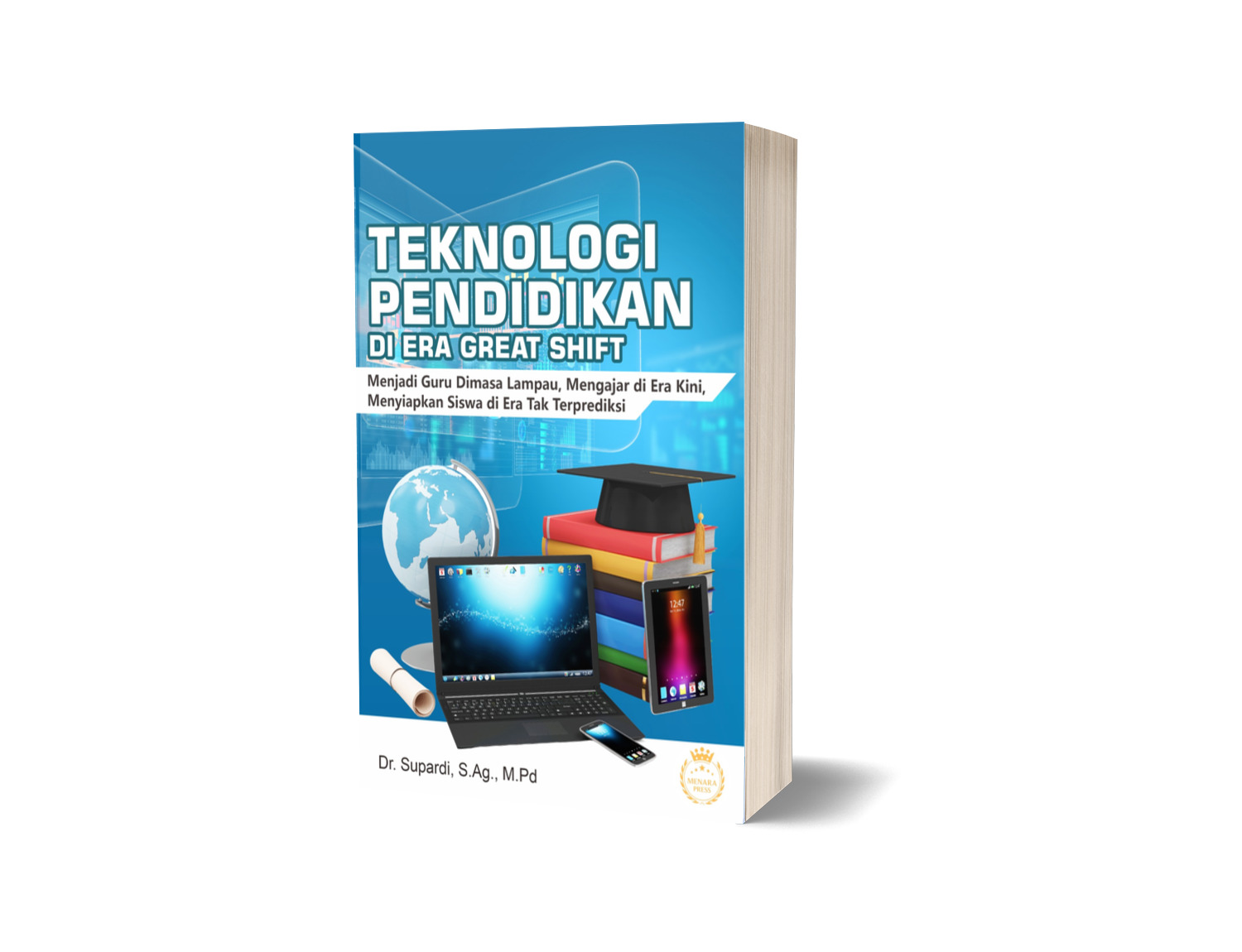 TEKNOLOGI PENDIDIKAN DI ERA GREAT SHIFT (Menjadi Guru Dimasa Lampau, Mengajar di Era Kini, Menyiapkan Siswa di Era Tak Terprediksi)