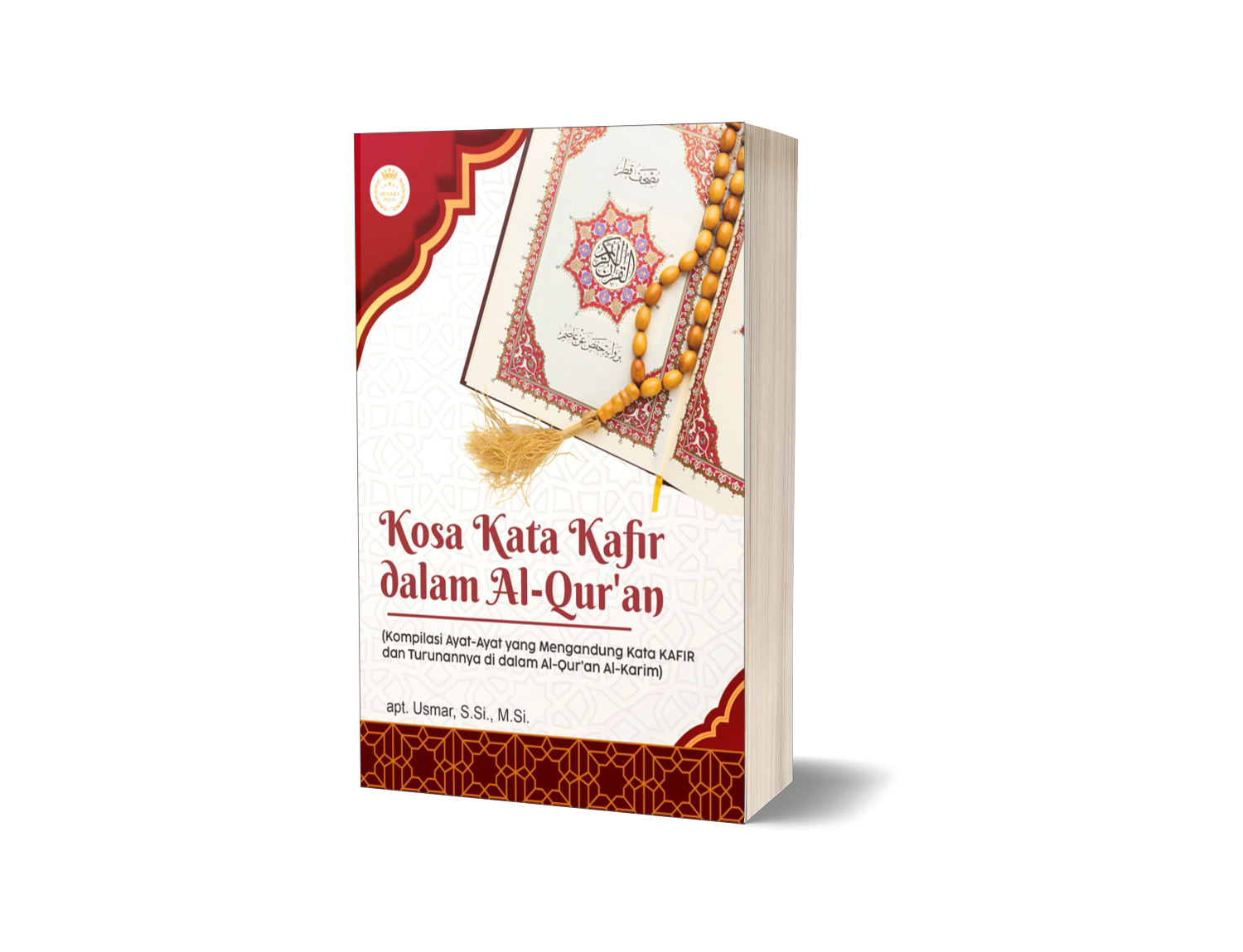 KOSA KATA KAFIR DALAM AL-QUR'AN (Kompilasi Ayat-Ayat yang Mengandung Kata KAFIR dan Turunannya di dalam Al-Qur’an Al-Karim)