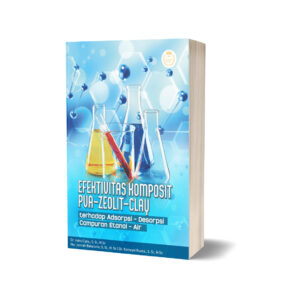EFEKTIVITAS KOMPOSIT PVA-ZEOLIT - CLAY TERHADAP ADSORPSI - DESORPSI CAMPURAN ETANOL-AIR
