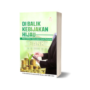 DI BALIK KEBIJAKAN HIJAU PERAN DIREKTUR UTAMA DALAM DUNIA PERBANKAN