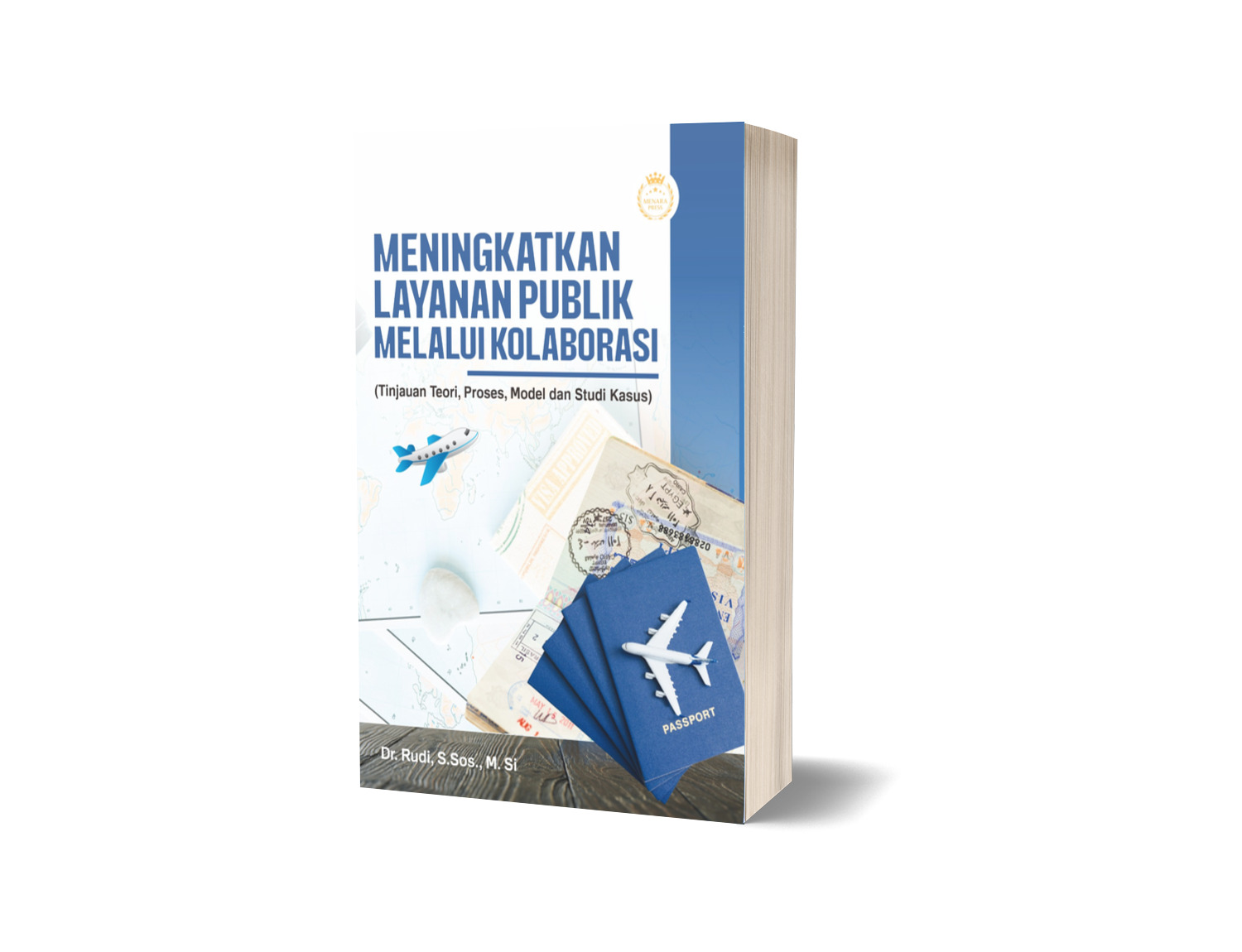 MENINGKATKAN LAYANAN PUBLIK MELALUI KOLABORASI (TINJAUAN TEORI, PROSES, MODEL DAN STUDI KASUS)