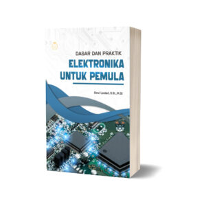 DASAR DAN PRAKTIK ELEKTRONIKA UNTUK PEMULA