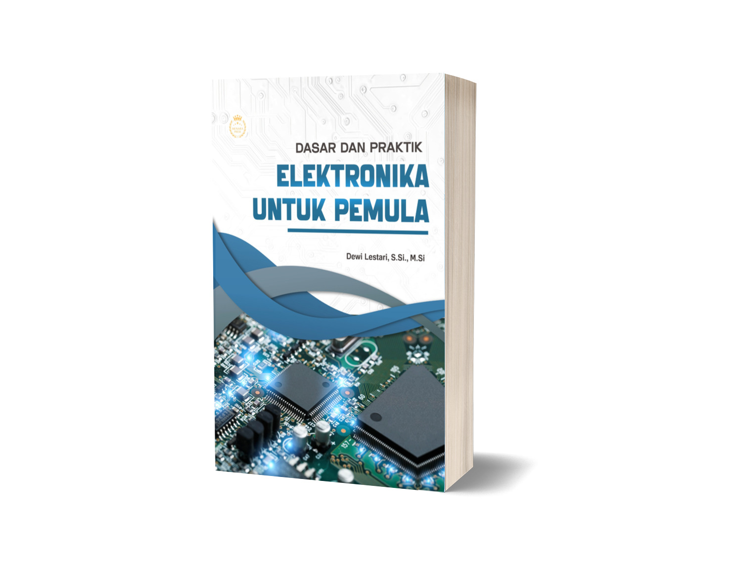 DASAR DAN PRAKTIK ELEKTRONIKA UNTUK PEMULA