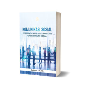 KOMUNIKASI SOSIAL: PERSPEKTIF KESEJAHTERAAN DAN PEMBERDAYAAN SOSIAL