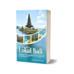 KEARIFAN LOKAL BALI DALAM PERSPEKTIF GEOGRAFI