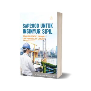 SAP2000 UNTUK INSINYUR SIPIL: ANALISIS STATIK, DINAMIK, DAN PEMODELAN LANJUT