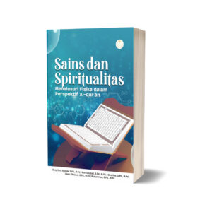 SAINS DAN SPIRITUALITAS: MENELUSURI FISIKA DALAM PERSPEKTIF AL-QUR'AN