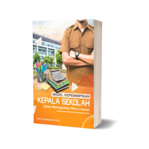 MODEL KEPEMIMPINAN KEPALA SEKOLAH DALAM MENINGKATKAN MUTU LULUSAN
