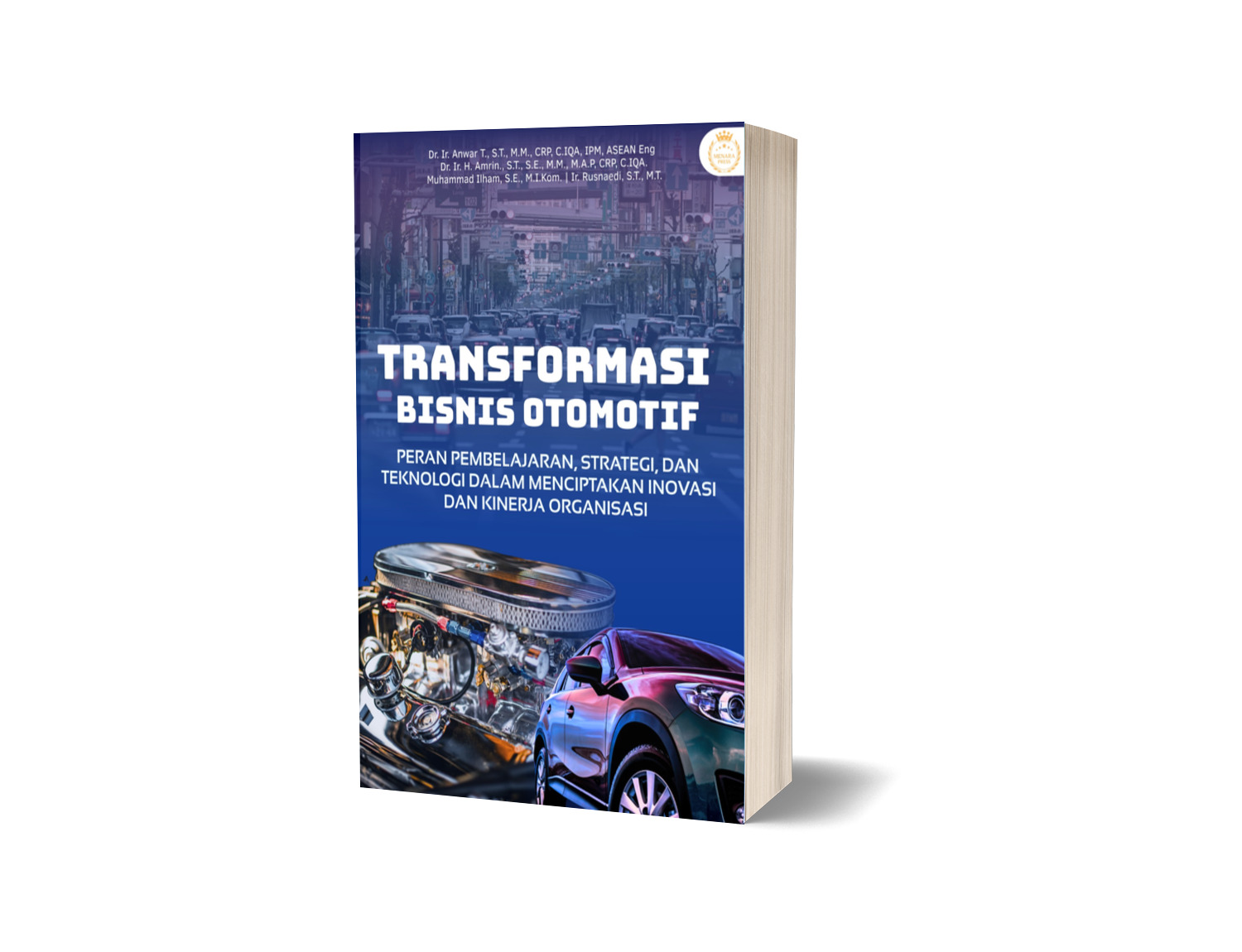 TRANSFORMASI BISNIS OTOMOTIF: PERAN PEMBELAJARAN, STRATEGI, DAN TEKNOLOGI DALAM MENCIPTAKAN INOVASI DAN KINERJA ORGANISASI