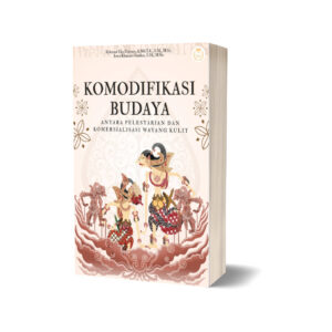 KOMODIFIKASI BUDAYA: ANTARA PELESTARIAN DAN KOMERSIALISASI WAYANG KULIT