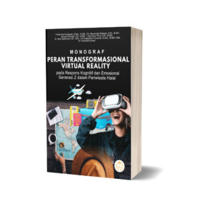 MONOGRAF Peran Transformasional Virtual Reality pada Respons Kognitif dan Emosional Generasi Z dalam Pariwisata Halal