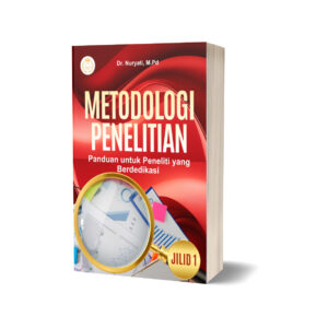 METODOLOGI PENELITIAN: PANDUAN UNTUK PENELITI YANG BERDEDIKASI JILID 1