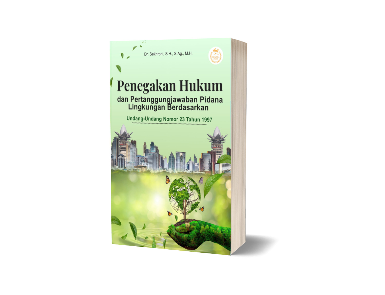 Penegakan Hukum dan Pertanggungjawaban Pidana Lingkungan Berdasarkan Undang-Undang Nomor 23 Tahun 1997