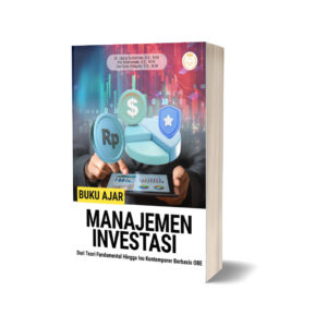 BUKU AJAR MANAJEMEN INVESTASI: Dari Teori Fundamental Hingga Isu Kontemporer Berbasis OBE