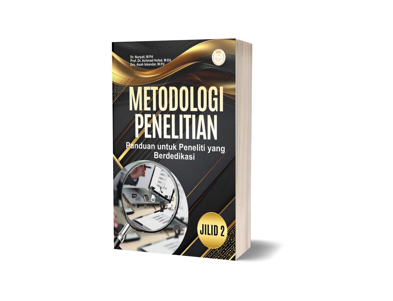 METODOLOGI PENELITIAN: PANDUAN UNTUK PENELITI YANG BERDEDIKASI JILID 2