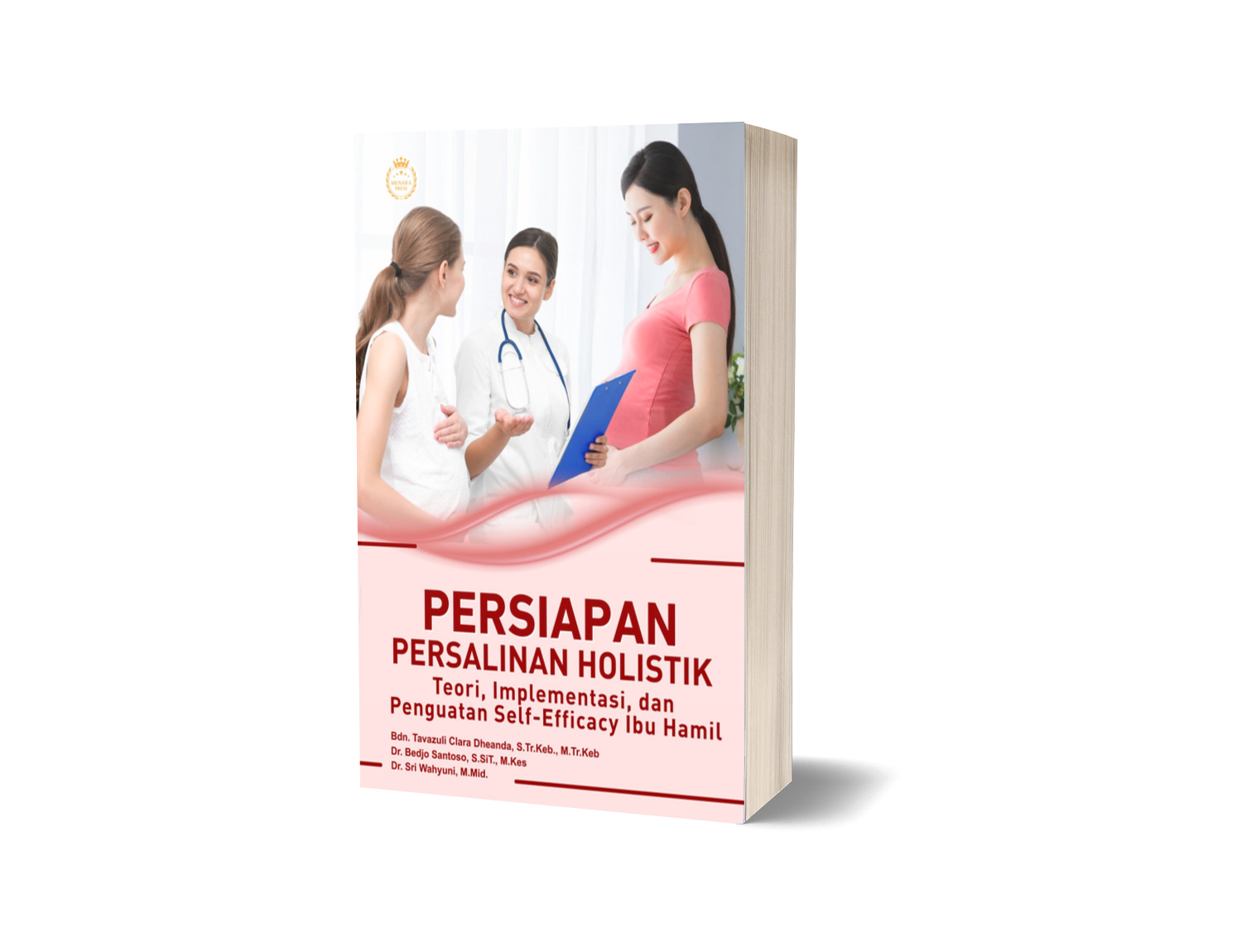 PERSIAPAN PERSALINAN HOLISTIK: Teori, Implementasi, dan Penguatan Self-Efficacy Ibu Hamil