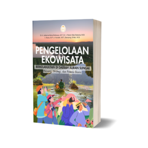 PENGELOLAAN EKOWISATA BERKELANJUTAN DI DAERAH ALIRAN SUNGAI: Peluang, Strategi, dan Potensi Bisnis