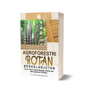 AGROFORESTRI ROTAN BERKELANJUTAN: Peran Pohon dalam Menjaga Habitat dan Meningkatkan Produksi
