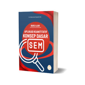 BUKU AJAR APLIKASI KUANTITATIF: KONSEP DASAR SEM