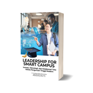 LEADERSHIP FOR SMART CAMPUS (Inovasi, Teknologi, dan Kolaborasi Tata Kelola Perguruan Tinggi Modern)