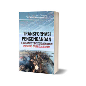 TRANSFORMASI PENGEMBANGAN KAWASAN STRATEGIS BERBASIS INDUSTRI DAN PELABUHAN