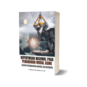 KEPENTINGAN NASIONAL PADA PENANAMAN MODAL ASING SEKTOR PERTAMBANGAN MINERAL DAN BATUBARA