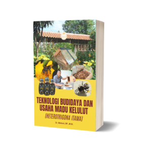 TEKNOLOGI BUDIDAYA DAN USAHA MADU KELULUT (Heterotrigona itama)