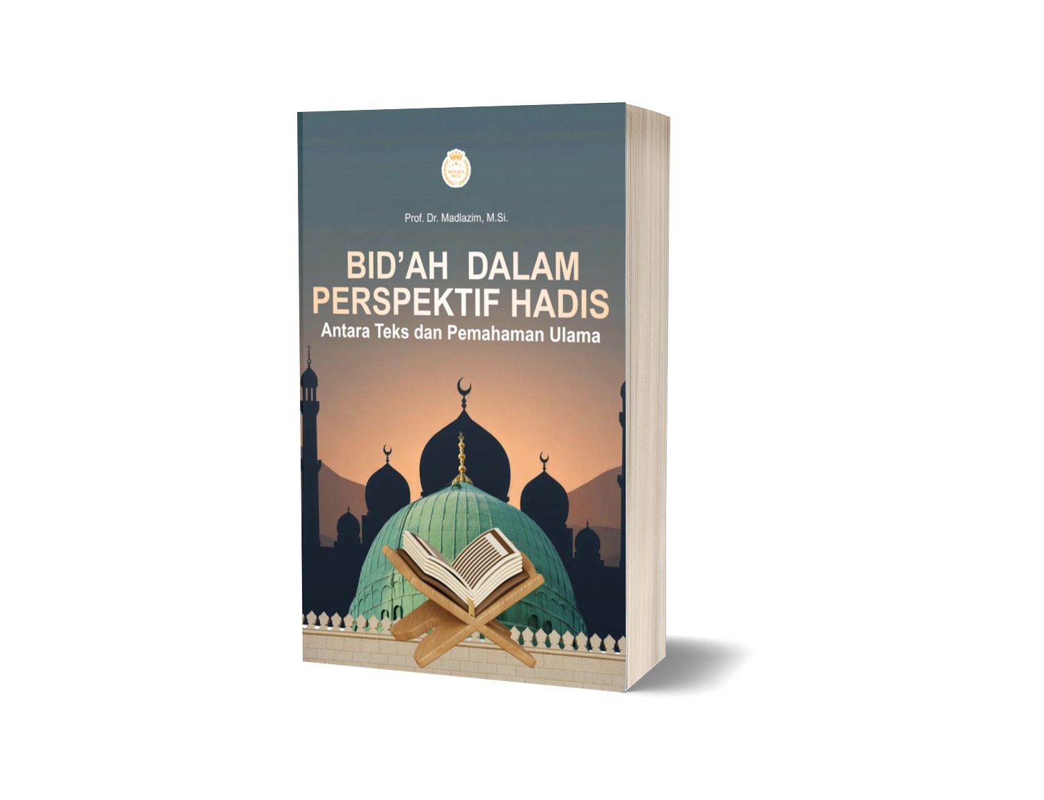 BID’AH DALAM PERSPEKTIF HADIS Antara Teks dan Pemahaman Ulama