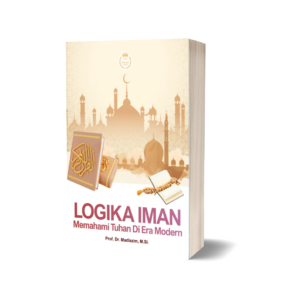 LOGIKA IMAN Memahami Tuhan Di Era Modern