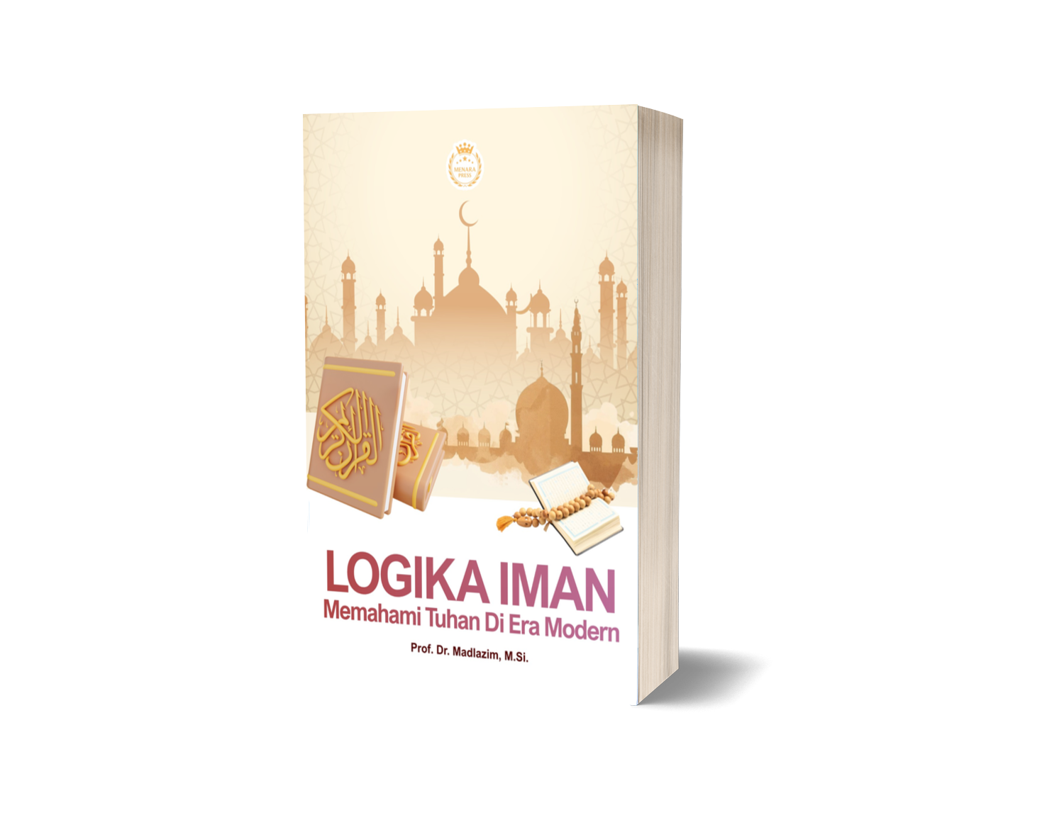 LOGIKA IMAN Memahami Tuhan Di Era Modern
