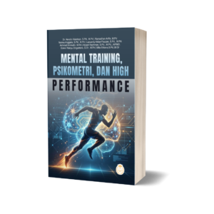 MENTAL TRAINING, PSIKOMETRI, DAN HIGH PERFORMANCE