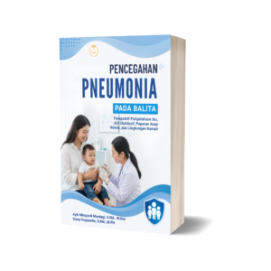 Pencegahan Pneumonia pada Balita: Perspektif Pengetahuan Ibu, ASI Eksklusif, Paparan Asap Rokok, dan Lingkungan Rumah