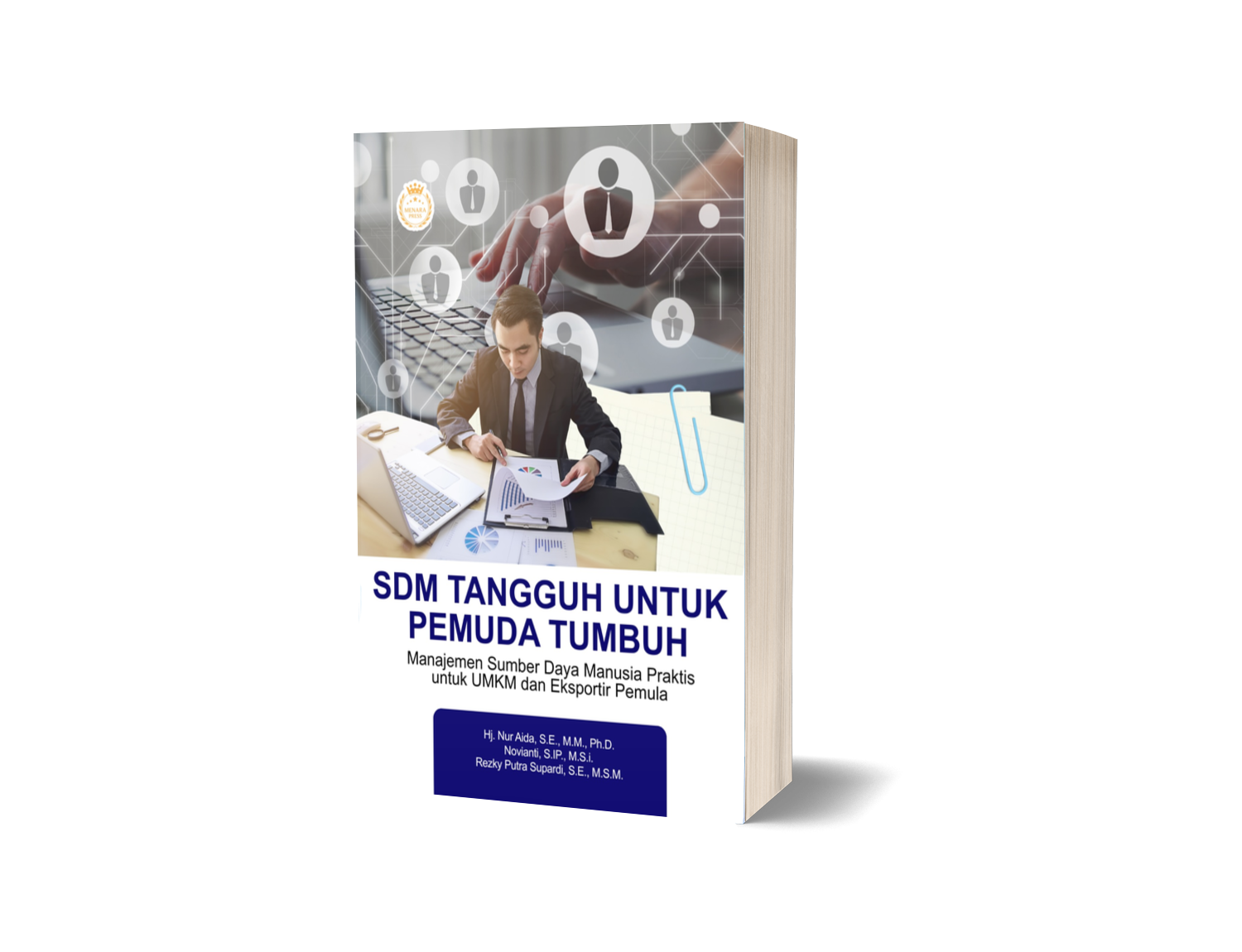 SDM TANGGUH UNTUK PEMUDA TUMBUH: Manajemen Sumber Daya Manusia Praktis untuk UMKM dan Eksportir Pemula