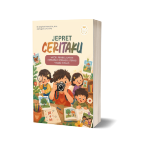 JEPRET CERITAKU Model Pembelajaran Fotografi Berbasis Literasi Visual di PAUD