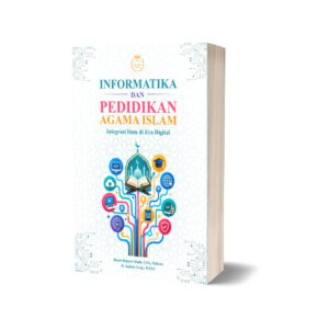 INFORMATIKA DAN PENDIDIKAN AGAMA ISLAM Integrasi Ilmu di Era Digital