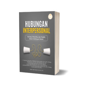 HUBUNGAN INTERPERSONAL: Konsep, Dinamika, dan Praktik dalam Kehidupan Sosial