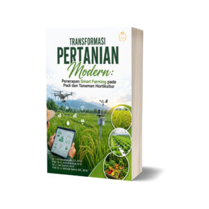 Transformasi Pertanian Modern: Penerapan Smart Farming pada Padi dan Tanaman Hortikultur