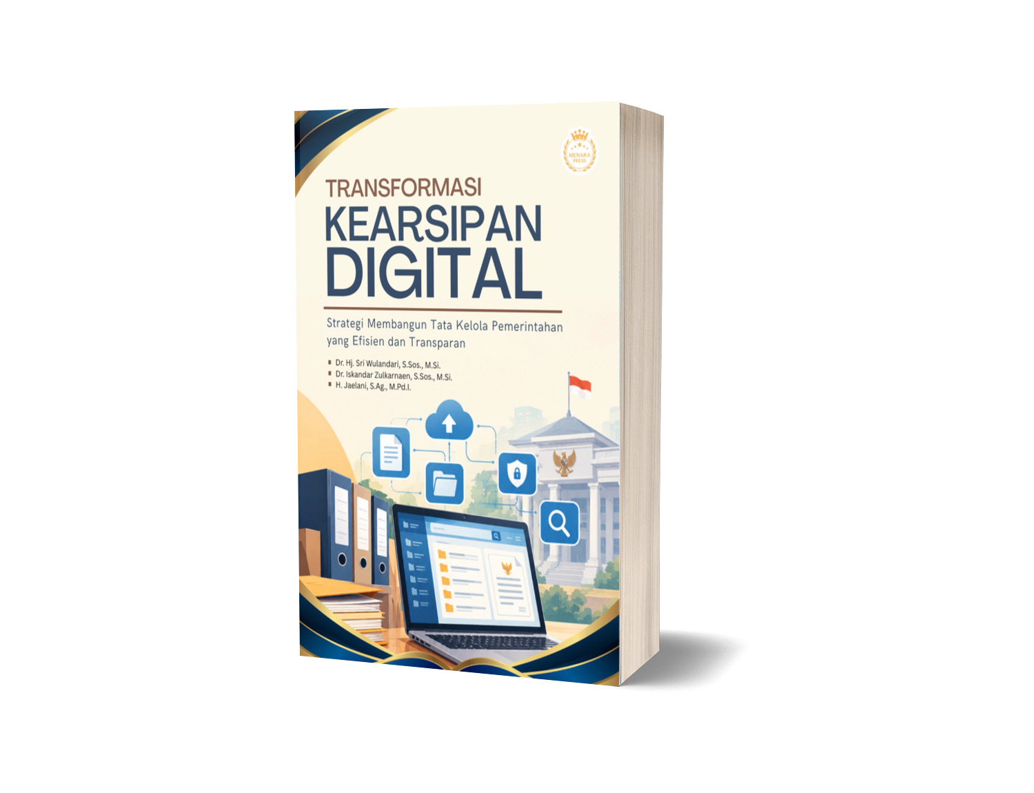 TRANSFORMASI KEARSIPAN DIGITAL Strategi Membangun Tata Kelola Pemerintahan yang Efisien dan Transparan