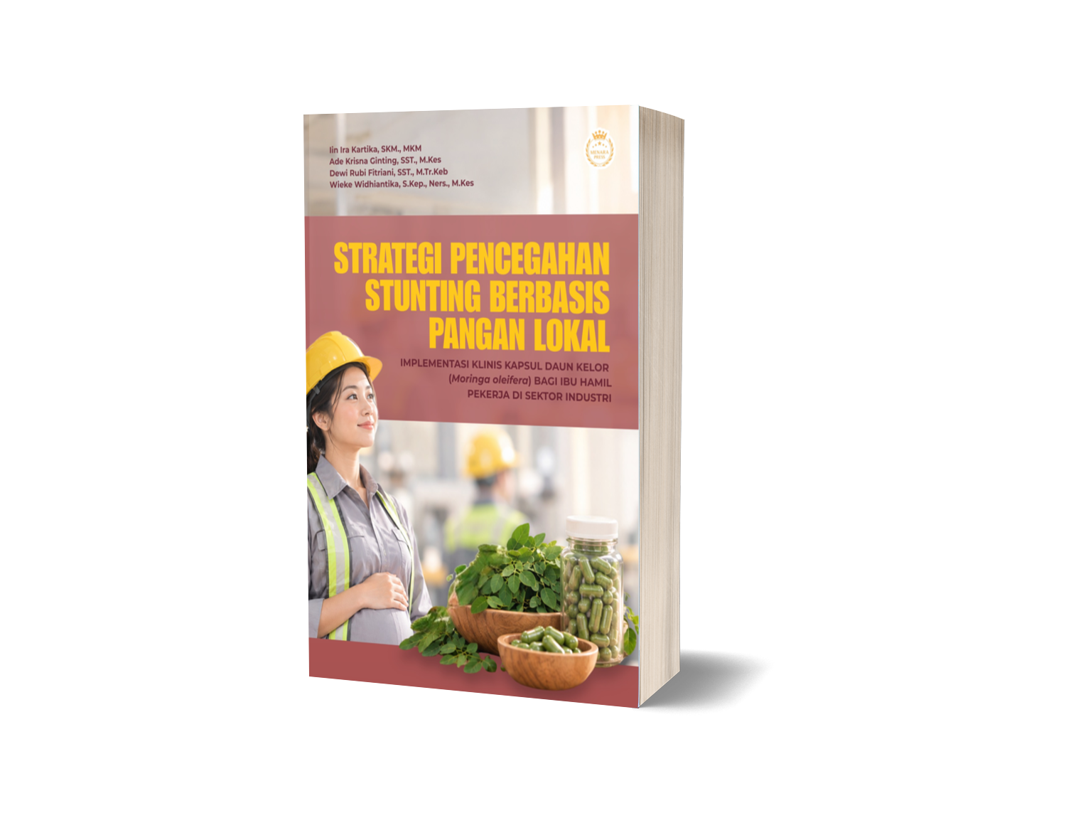 Strategi Pencegahan Stunting Berbasis Pangan Lokal: Implementasi Klinis Kapsul Daun Kelor (Moringa oleifera) bagi Ibu Hamil Pekerja di Sektor Industri