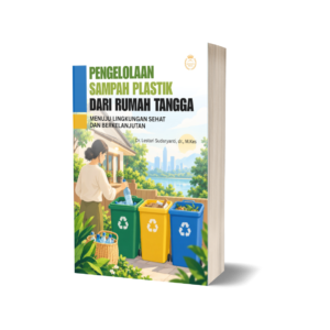 PENGELOLAAN SAMPAH PLASTIK DARI RUMAH TANGGA MENUJU LINGKUNGAN SEHAT DAN BERKELANJUTAN