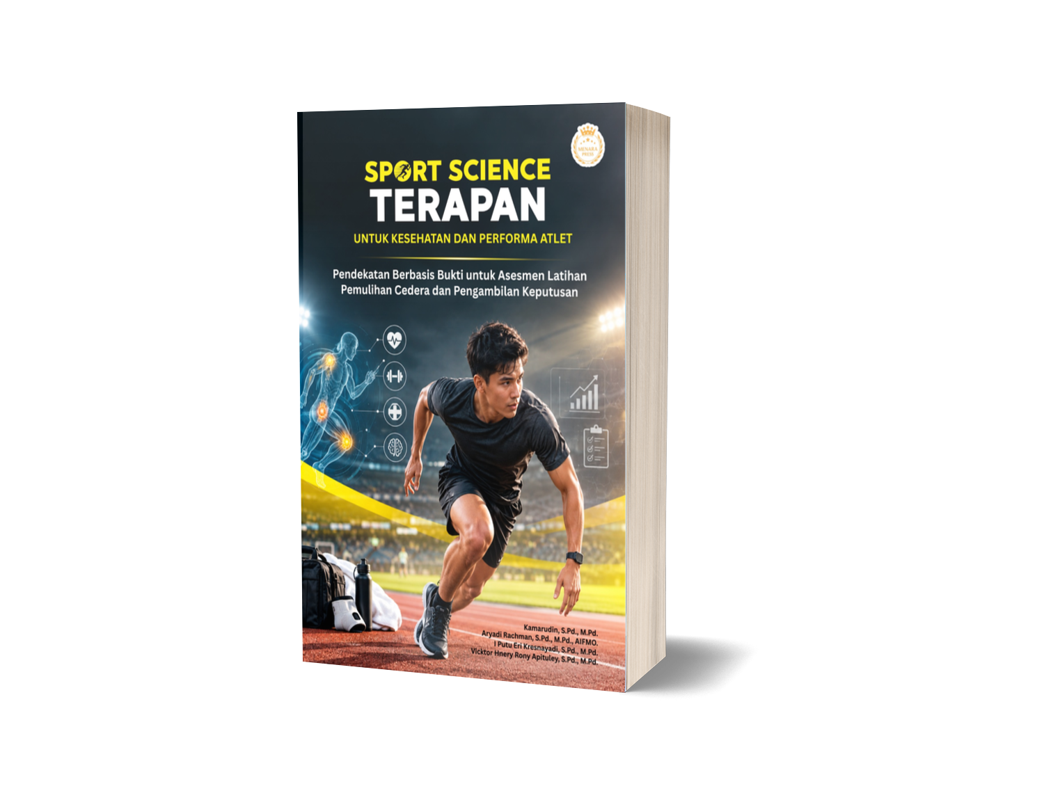 SPORT SCIENCE TERAPAN UNTUK KESEHATAN DAN PERFORMA ATLET Pendekatan Berbasis Bukti untuk Asesmen Latihan Pemulihan Cedera dan Pengambilan Keputusan