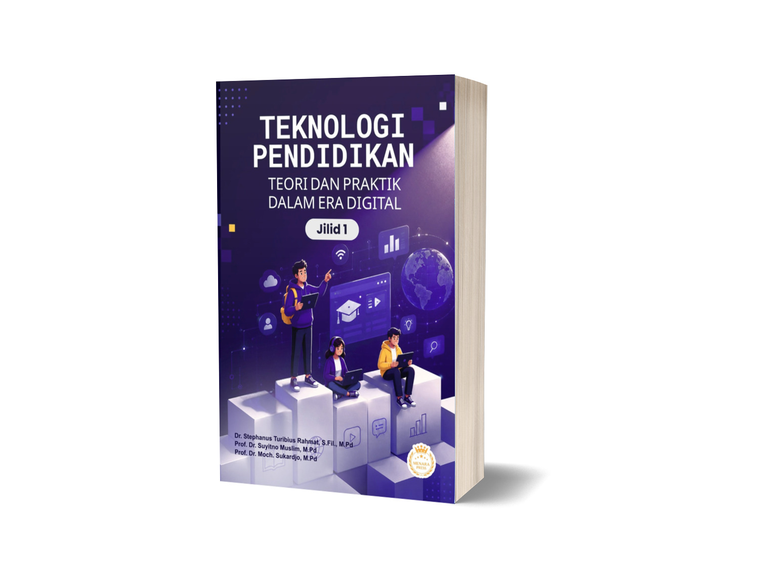 TEKNOLOGI PENDIDIKAN: Teori dan Praktik dalam Era Digital Jilid 1